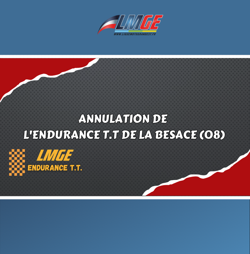 ENDURANCE TT ANNULATION DE LA BESACE Ligue Motocycliste Du Grand Est