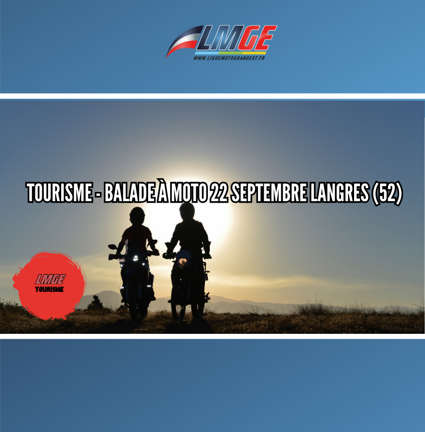 TOURISME LMGE – BALADE MOTO LE 22 SEPTEMBRE 2024